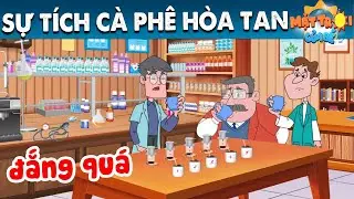 SỰ TÍCH CÀ PHÊ HÒA TAN - TRUYỆN CỔ TÍCH - PHIM HOẠT HÌNH - KHOẢNH KHẮC KỲ DIỆU - QUÀ TẶNG CUỘC SỐNG