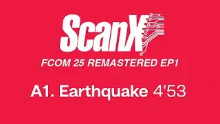 Scan X - Earthquake (Official Remastered Version - FCOM 25)