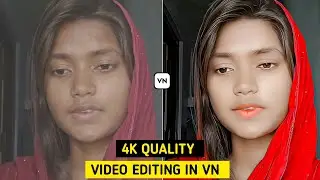 How To Edit 4K Video In Vn App | 4K Quality Video Editing In Vn App | Vn Hdr Quality Video Editing