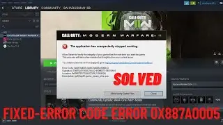How to Fix Modern Warfare 2 Error 0X887A0005 The application has unexpectedly stopped working