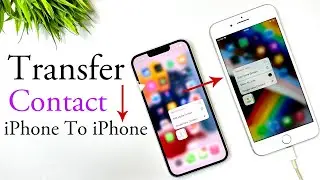 How To Transfer Contacts From iPhone To iPhone | Transfer Contacts From Old iPhone To New iPhone |