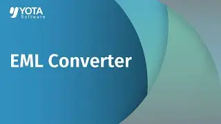 Yota EML Converter tool for Windows PC | Convert EML to PST