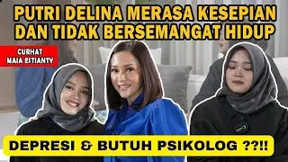 PUTRI DELINA MERASA KESEPIAN & TIDAK BERSEMANGAT HIDUP!! DEPRESI ? ADA APA ? CURHAT PENUH AIR MATA