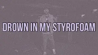 NoCap - Drown In My Styrofoam (Lyrics)