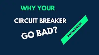 Why Circuit Breaker Go Bad In Your Home?