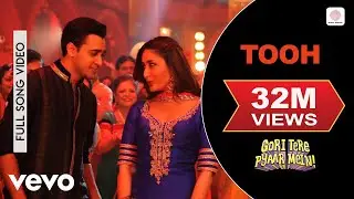 Tooh Full Video - Gori Tere Pyaar Mein|Kareena Kapoor,Imran Khan|Mika Singh|Mamta Sharma