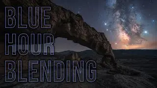 How to Do a Blue Hour Blend - Milky Way Photography