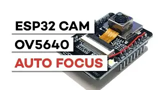 Auto Focus with OV5640 on ESP32 AI-Thinker Board