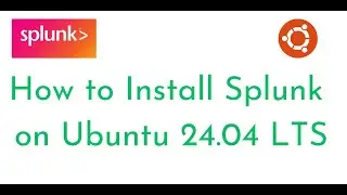 How to Install Splunk on Ubuntu 24.04 LTS | Download Splunk Enterprise | Access Splunk Interface