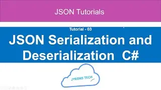 03 - Serialization and Deserialization in C# JSON | JsonSerializer.Serialize() & Deserialize()