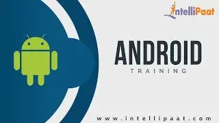 Android Tutorial for Beginners | Android Training Videos | Android Online Training | Intellipaat