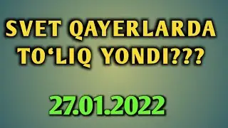 O‘ZBEKISTONDA SVET QAYERLARDA YONDI? 2022/ ELEKTR MUAMMOSI