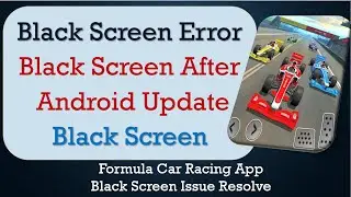 How to Fix Formula Car Racing App Black Screen Error | After Android Update