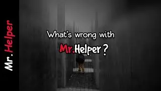 What's wrong with Mr.Helper?