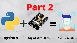 esp32 face Detection with python part 2 :  getting output from esp32 and face detection with python