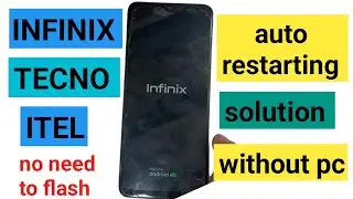 infinix tecno itel auto restarting solution| no need to flash , no pc