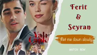 Ferit & Seyran || Let me down slowly || Yali Çapkini || @Memorymuse