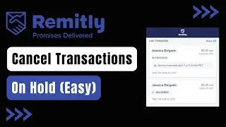 How to Cancel Remitly Transaction on Hold !