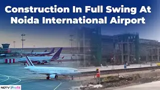 Construction In Full Swing At Noida International Airport | NDTV Profit