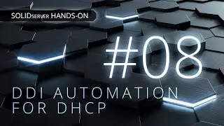 SOLIDserver Hands-on #08 - Linking IPAM to DHCP for DDI automation