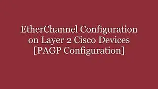 How To Configure Etherchannel On Cisco Layer 2 Switches | Pagp Configuration | Technical Hakim