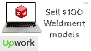 CAD designer Sells $100 Weldment Solidworks Files on Upwork!