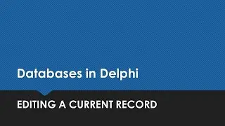 Editing Databases in Delphi - Editing a current record