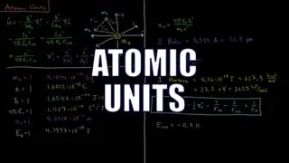 Quantum Chemistry 9.1 - Atomic Units