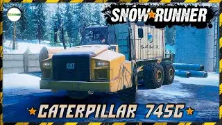 SNOWRUNNER - CATERPILLAR 745C ДЛЯ ЧЕГО?. ГОРНАЯ РЕКА. АЛЯСКА. #21