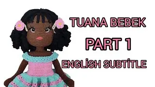 AMİGURUMİ SİYAHİ TUANA BEBEK PART 1 KOL BACAK..