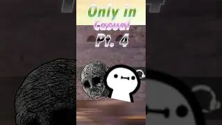 Only in Casual Pt. 4 🫠