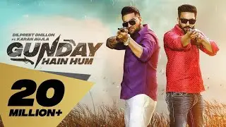 Gunday Hain Hum (Full Video) Dilpreet Dhillon feat. Karan Aujla I Latest Punjabi Songs 2019