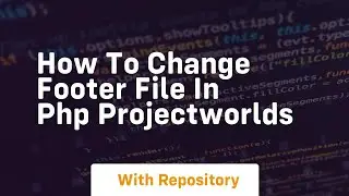 How to change footer file in php projectworlds