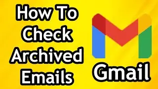 How To Check Archived Emails On Gmail (2024)_