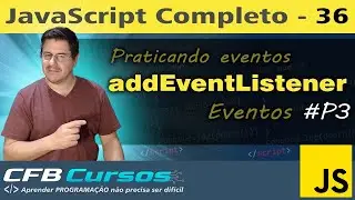 Praticando sobre addEventListener em Javascript #P3 - Curso de Javascript Moderno - Aula 36