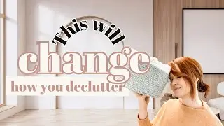 5 mindset shifts that will CHANGE the way you declutter