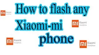 How to Flash Any Xiaomi Phone using Mi Flash Tool