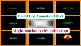 Top 10 Text Animation Effect ll Alight Motion Presets XML ll Free Project