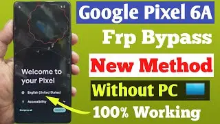 How to Frp Bypass on GOOGLE Pixel 6A | Unlock FRP | Skip Google Account | New Security Patched 100%