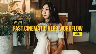 My Efficient Cinematic HLG3 PP10 Workflow | Sony ZV-E10 + A7C