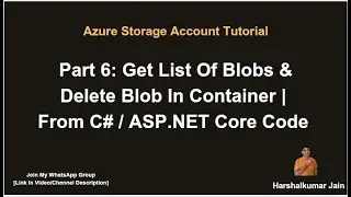 Part 6: Get List Of Blobs And Delete Blob From C#/ASP.NET Core Code | Azure Storage Account Tutorial
