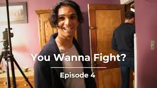 You Wanna Fight? | Making a Feature Film Ep. 4