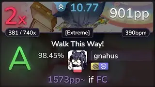 10.8⭐ gnahus | Kano - Walk This Way! [Extreme] +HDDT 98.45% | 901pp 2❌ - osu!