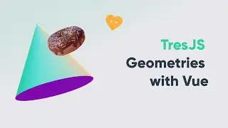 TresJS  - Geometries with Vue