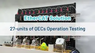 QEC EtherCAT Demo - 27-units of QECs Operation Testing