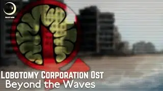 Lobotomy Corporation OST - Beyond the Waves (Story Theme)