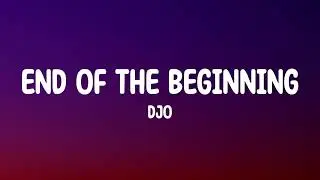 Djo - End Of Beginning (Lyrics) and when i'm back in Chicago i feel it