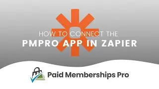 How to Connect the Paid Memberships Pro App in Zapier