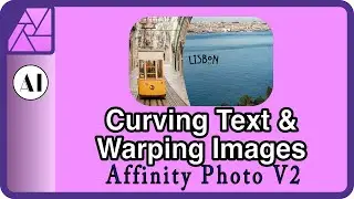 Master Curving Text and Warping Images in Affinity Photo Version 2 on iPad, Desktop and PC