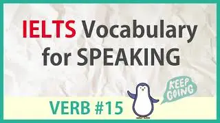 Advanced Words for IELTS SPEAKING -  verb #15